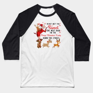 I'm The Sweet Girl Next Door And The Crazy Reindeer Lady Baseball T-Shirt